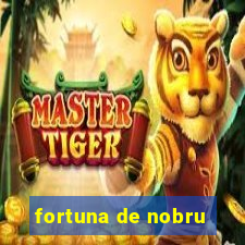 fortuna de nobru